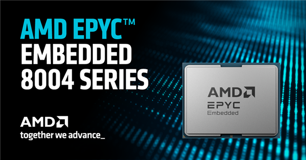 AMD 面向嵌入式系统推出高能效 EPYC 嵌入式 8004 系列